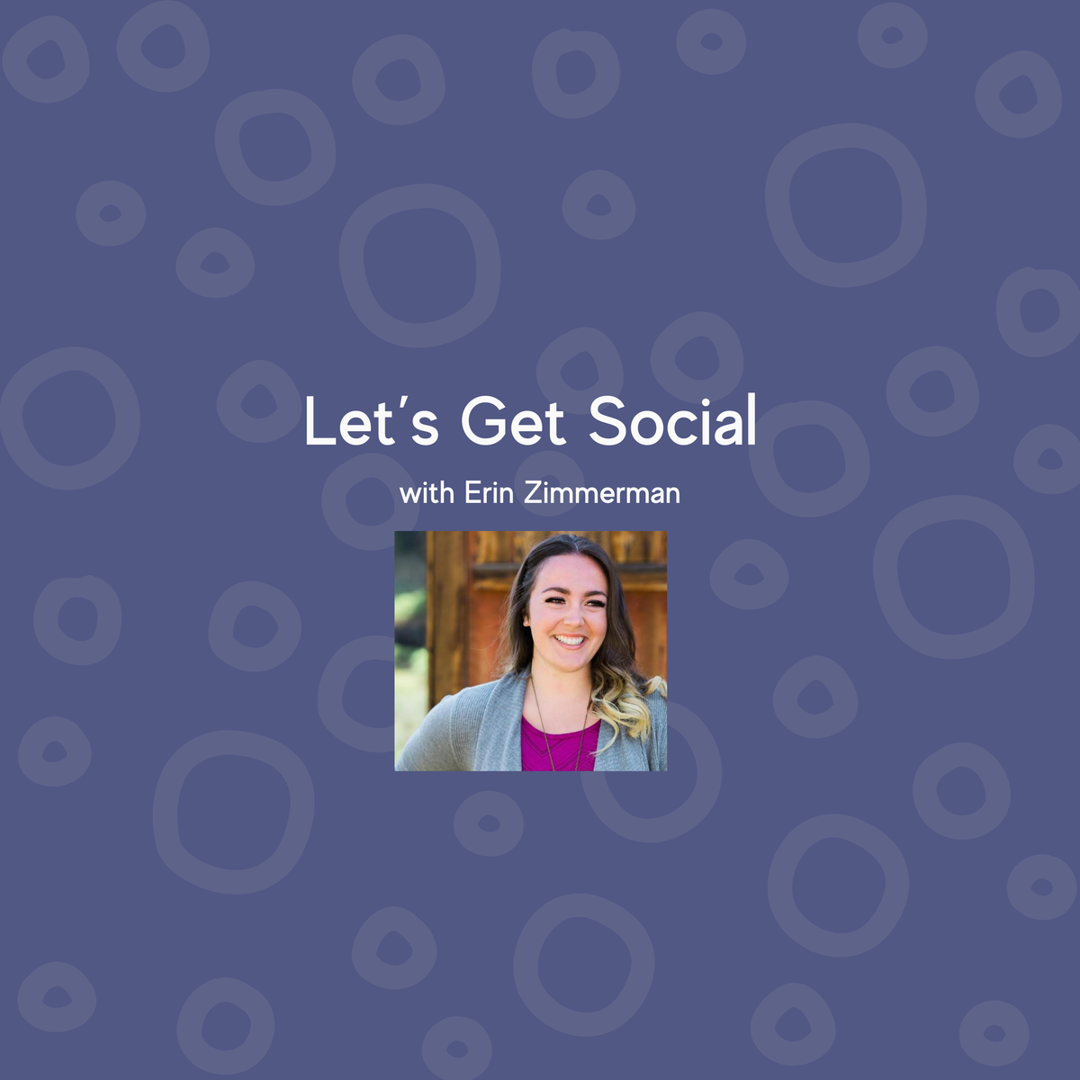 Let’s Get Social with Erin Zimmerman