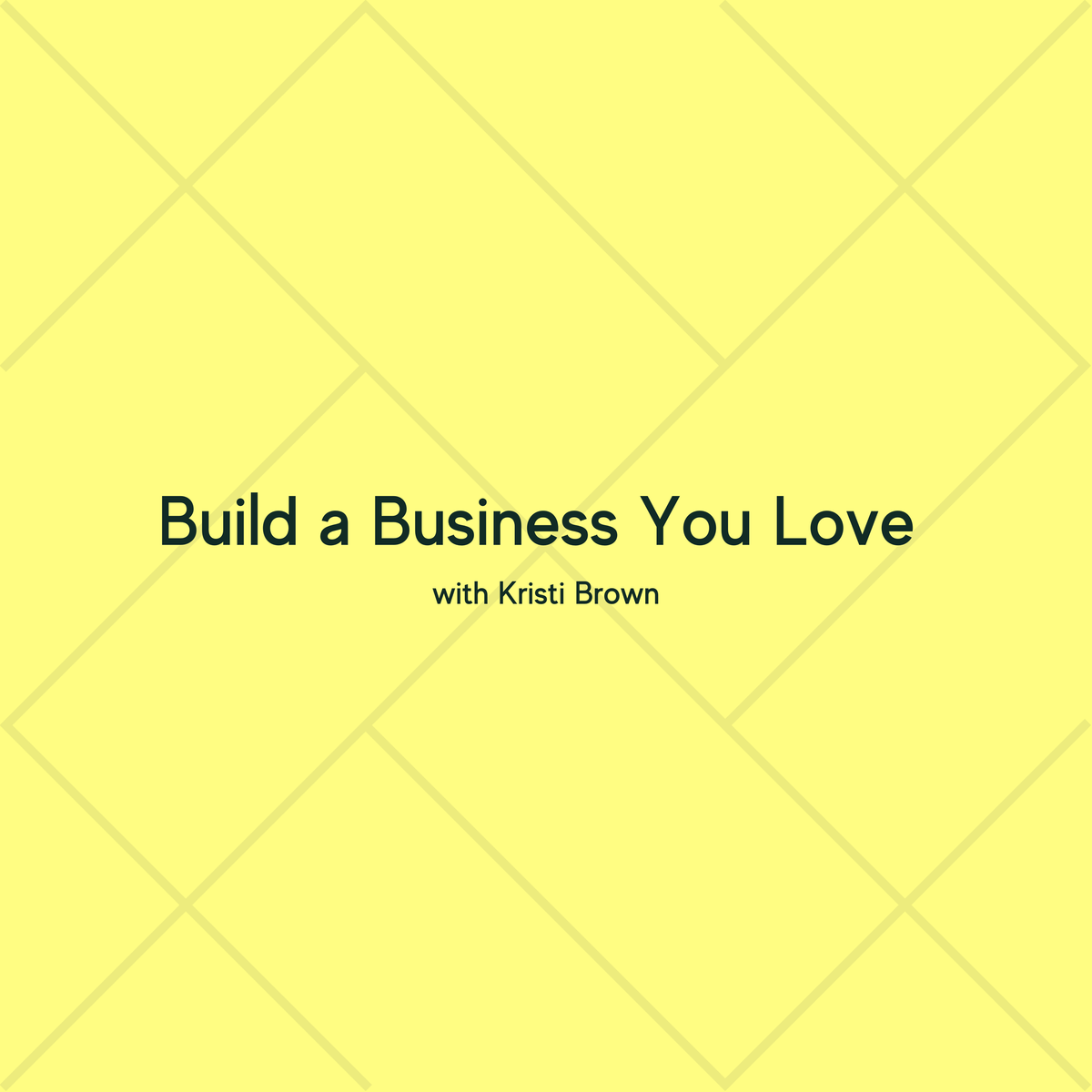 Build a Business You Love with Kristi Brown
