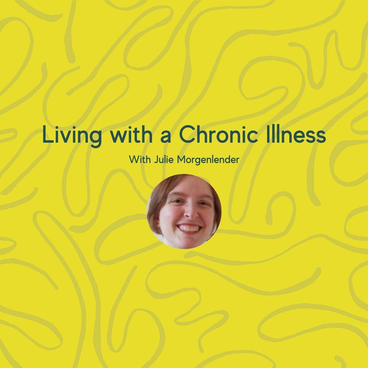 Living with a Chronic Illness with Julie Morgenlender