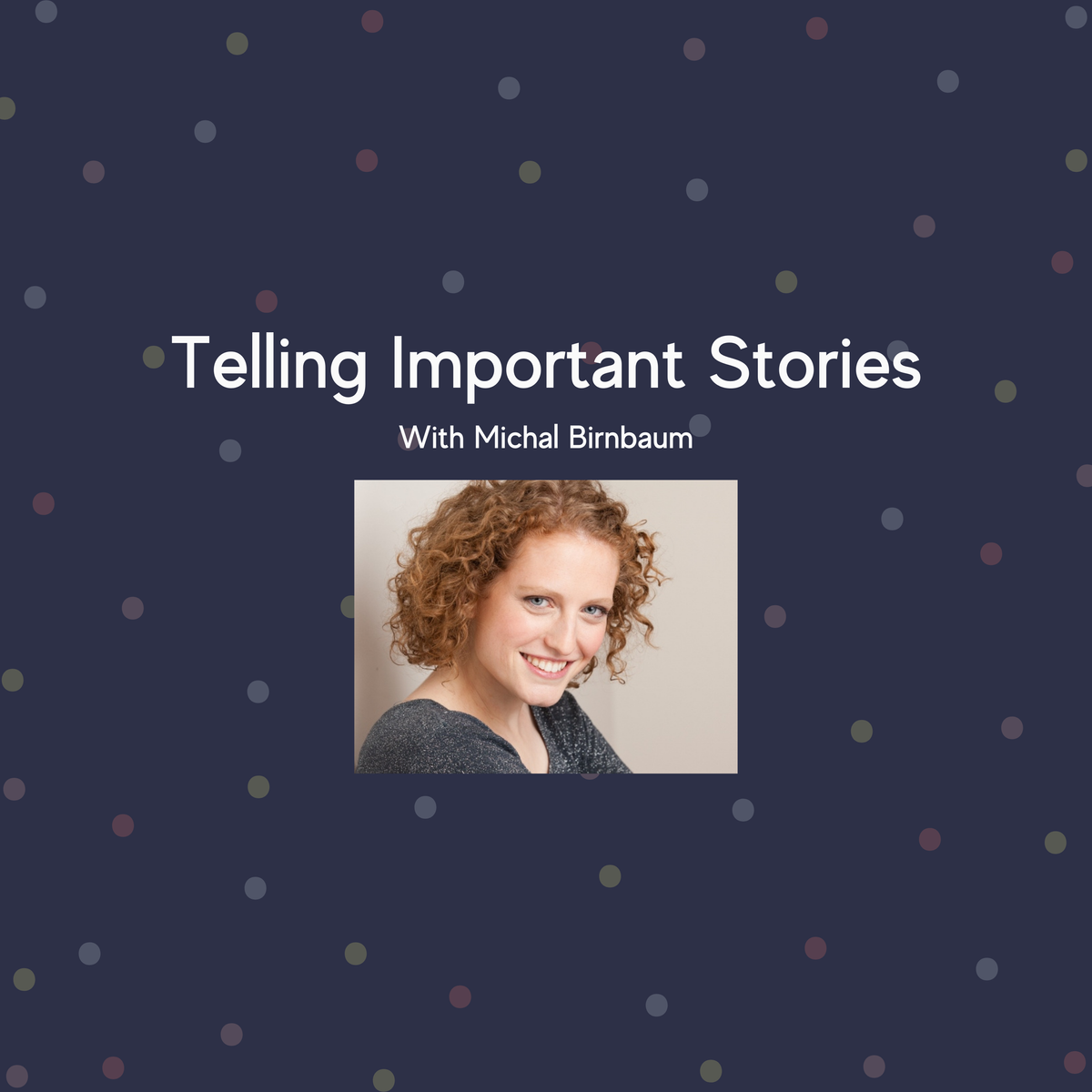 Telling Important Stories with Michal Birnbaum
