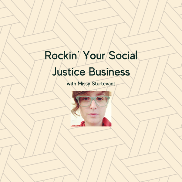 Rockin’ Your Social Justice Business with Missy Sturtevant
