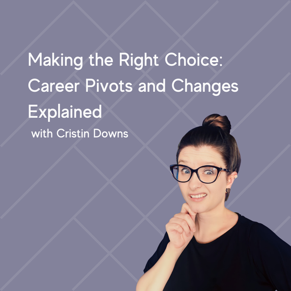 Making the Right Choice: Career Pivots and Changes Explained